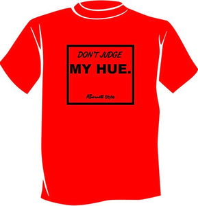 Don’t Judge My Hue T-Shirt - Red